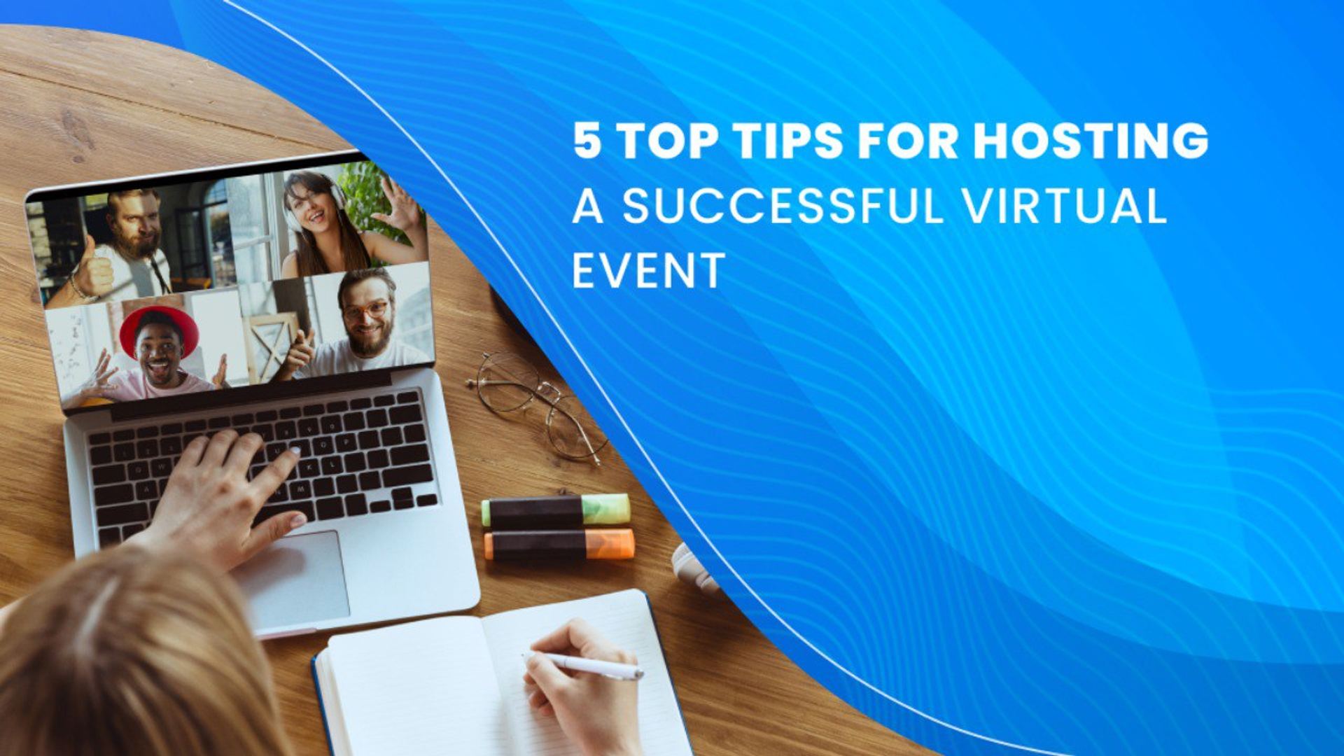 5 Top Tips for Hosting a Successful Virtual Event 5 Top Tips for Hosting a Successful Virtual Event