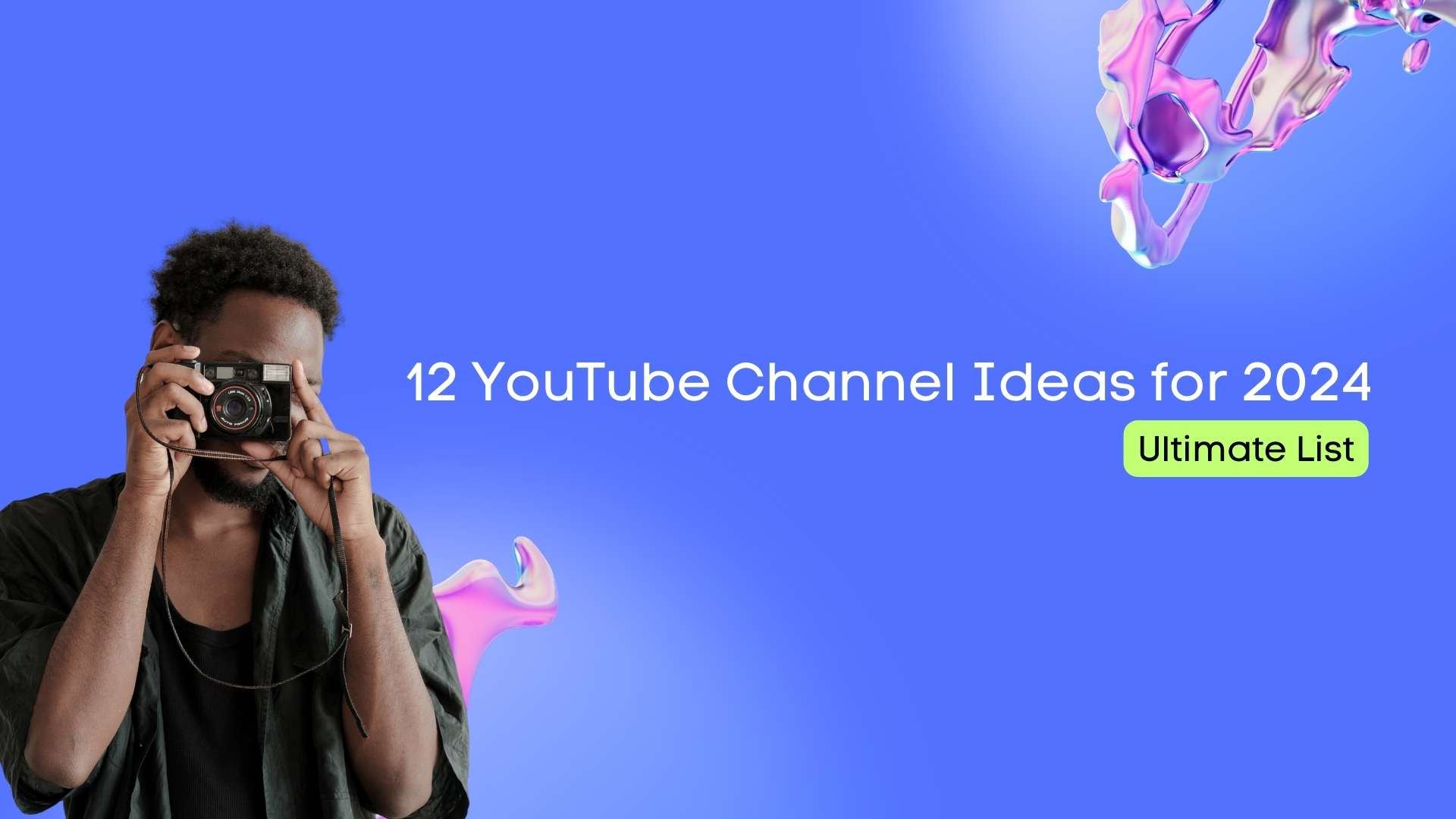 30+ YouTube Channel Ideas: Ultimate List 30+ YouTube Channel Ideas: Ultimate List