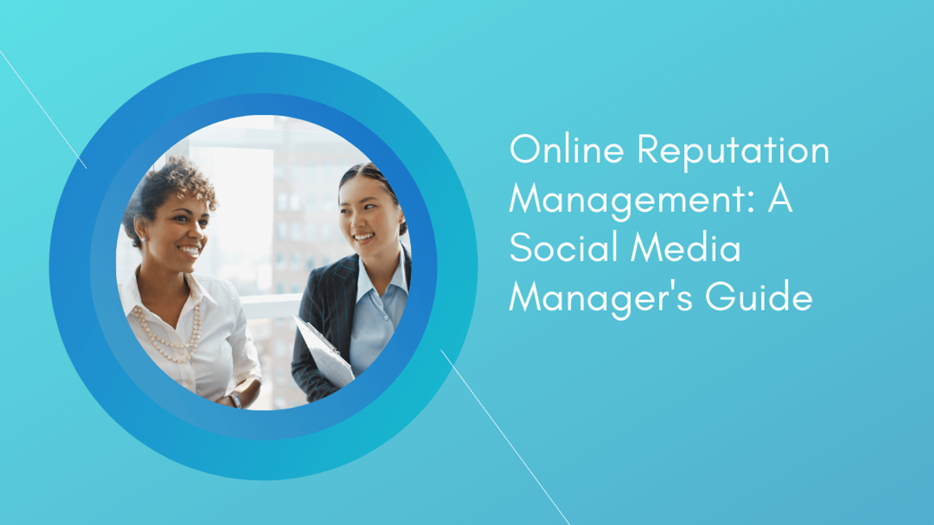 Online Reputation Management: A Social Media Manager’s Guide